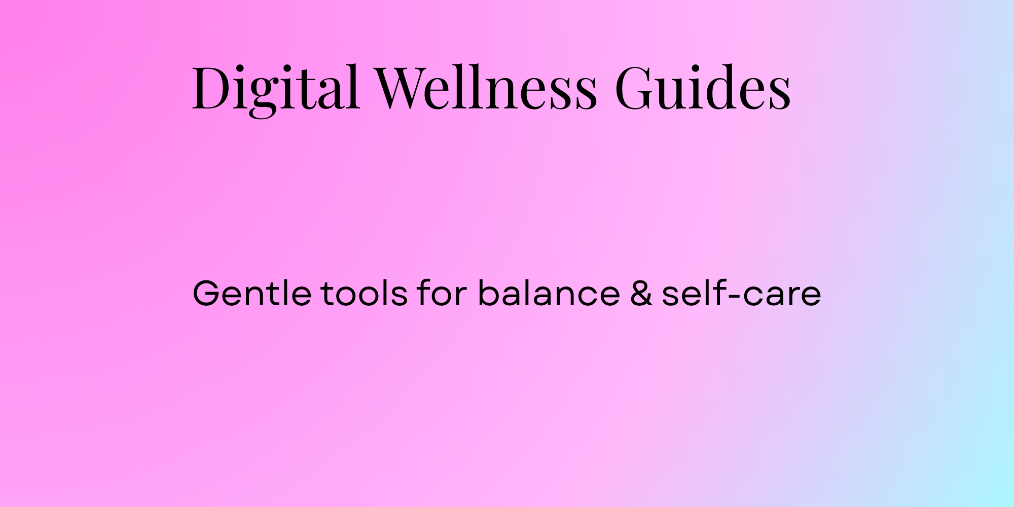 Digital Wellness Guides